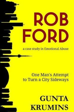 Cover of Rob Ford: A Case Study in Emotional Abuse