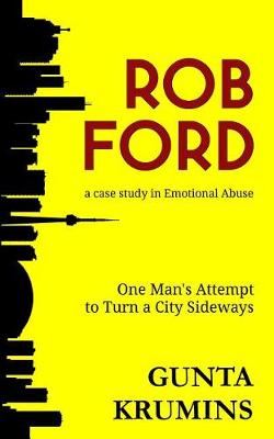 Book cover for Rob Ford: A Case Study in Emotional Abuse