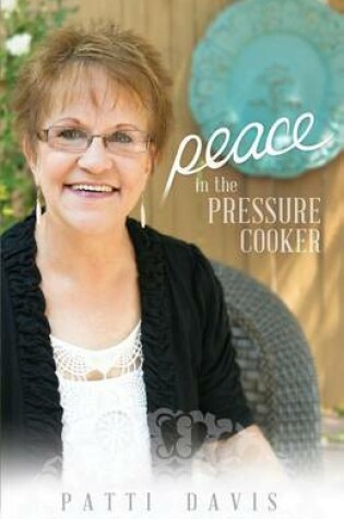 Cover of Peace in the Pressure Cooker