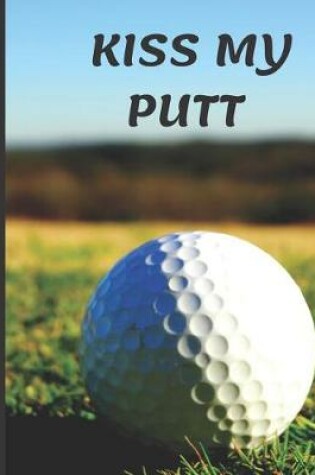 Cover of Kiss My Putt