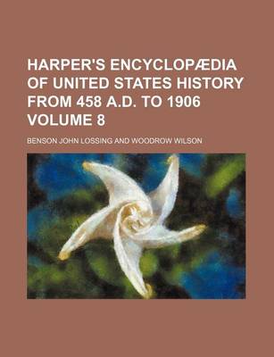 Book cover for Harper's Encyclopaedia of United States History from 458 A.D. to 1906 Volume 8