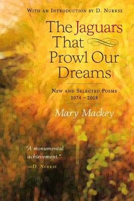 Book cover for The Jaguars That Prowl Our Dreams: New and Selected Poems 1974 to 2018