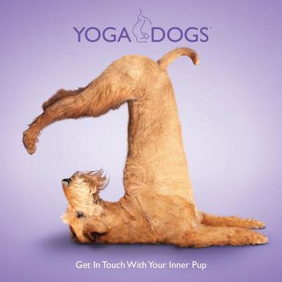 Book cover for Yoga Dogs: Get in Touch with Your Inner Pup