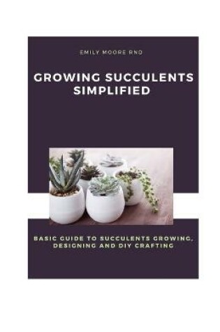 Cover of Growing Succulents Simplified