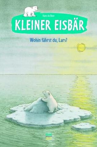 Cover of Kleiner Eisbär - Wohin Fährst Du, Lars?