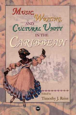 Cover of Music, Writing, And Cultural Unity In The Caribbean