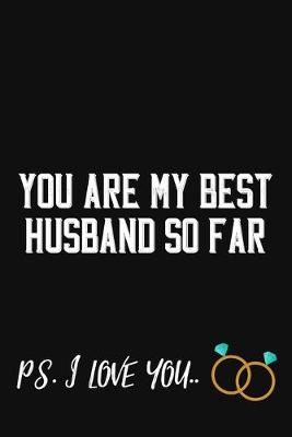 Book cover for You Are My Favorite Husband So Far P.S I Love You