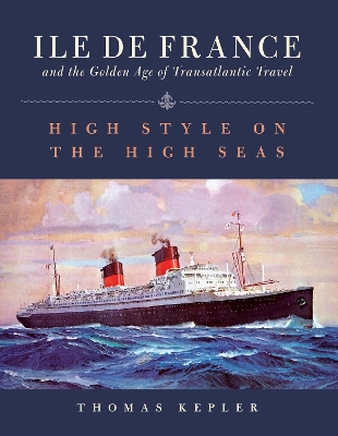 Book cover for The Ile de France and the Golden Age of Transatlantic Travel