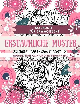 Book cover for Malbuch f�r Erwachsene Erstaunliche Muster Spa�, einfach und entspannend