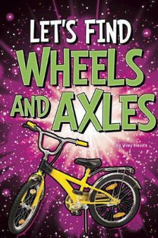 Cover of Let's Find Wheels and Axles