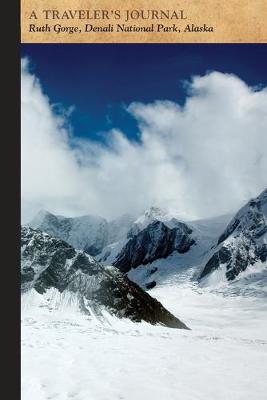 Book cover for Ruth Gorge, Denali National Park, Alaska: A Traveler's Journal