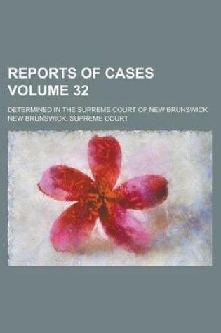 Cover of Reports of Cases; Determined in the Supreme Court of New Brunswick Volume 32