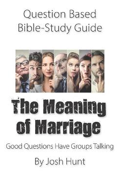 Book cover for Question-based Bible Study Guide -- The Meaning of Marriage