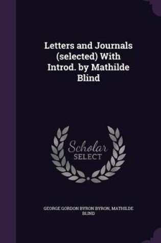 Cover of Letters and Journals (Selected) with Introd. by Mathilde Blind