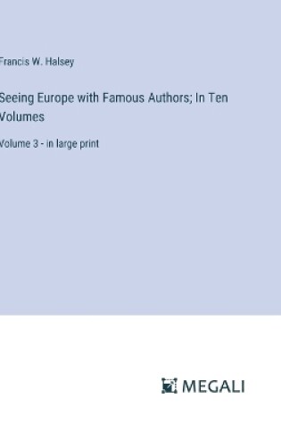 Cover of Seeing Europe with Famous Authors; In Ten Volumes
