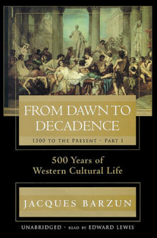 Cover of From Dawn to Decadence, Part I