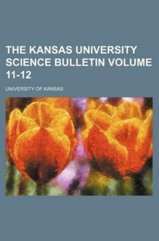 Cover of The Kansas University Science Bulletin Volume 11-12