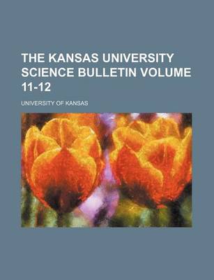 Book cover for The Kansas University Science Bulletin Volume 11-12