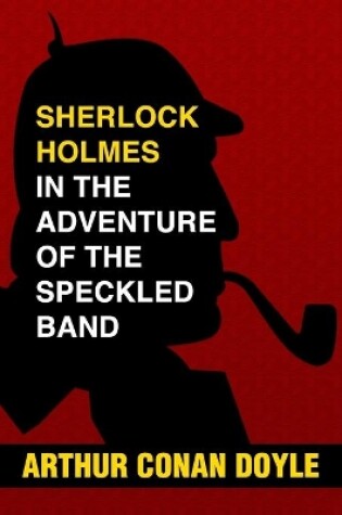 Cover of Sherlock Holmes in the Adventure of the Speckled Band