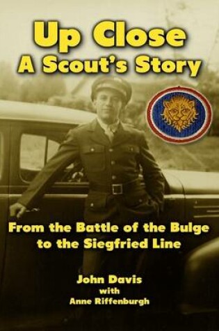 Cover of Up Close: A Scout's Story from the Battle of the Bulge to the Siegfried Line