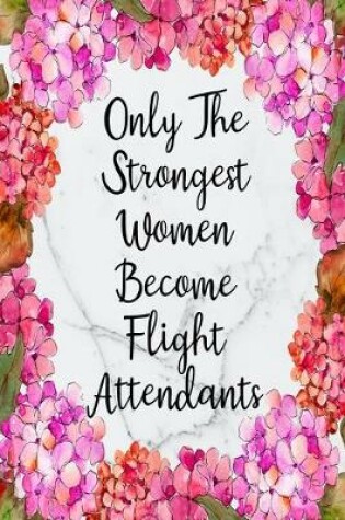 Cover of Only The Strongest Women Become Flight Attendants