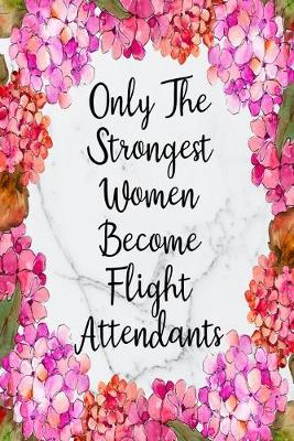Book cover for Only The Strongest Women Become Flight Attendants