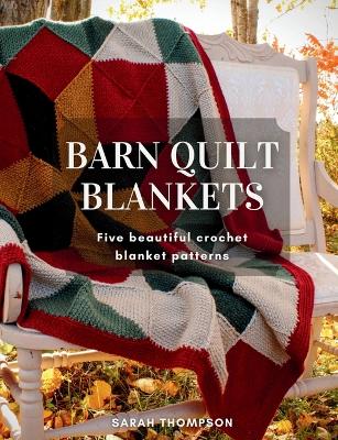 Book cover for Barn Quilt Blankets Five Beautiful Crochet Blanket Patterns