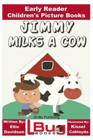 Cover of Jimmy Milks a Cow - Early Reader - Children's Picture Books