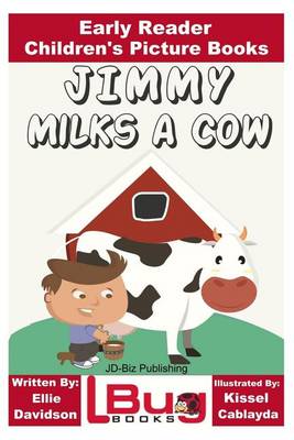Book cover for Jimmy Milks a Cow - Early Reader - Children's Picture Books