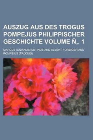 Cover of Auszug Aus Des Trogus Pompejus Philippischer Geschichte Volume N . 1