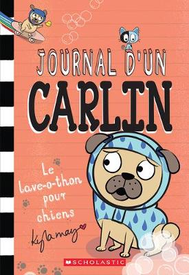 Cover of Journal d'Un Carlin: N� 3 - Le Lave-O-Thon Pour Chiens