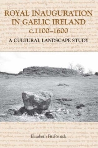 Cover of Royal Inauguration in Gaelic Ireland c.1100-1600: A Cultural Landscape Study