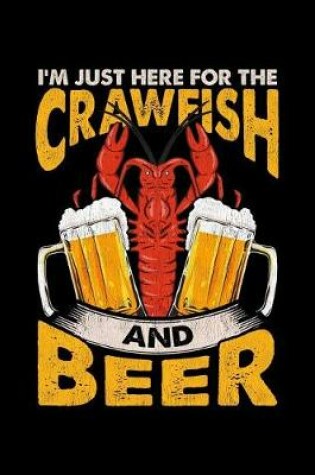 Cover of I'm Just Here For The Crawfish and Beer