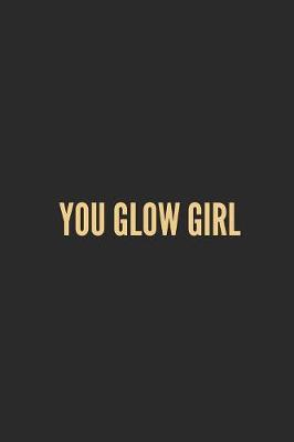 Book cover for You Glow Girl