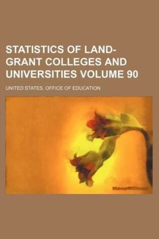 Cover of Statistics of Land-Grant Colleges and Universities Volume 90