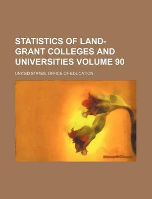 Book cover for Statistics of Land-Grant Colleges and Universities Volume 90