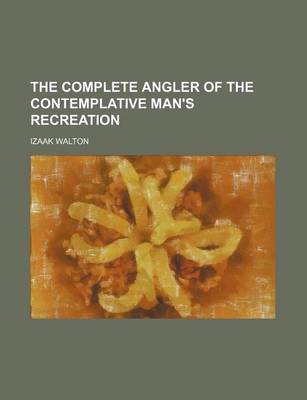 Book cover for The Complete Angler of the Contemplative Man's Recreation