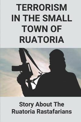 Cover of Terrorism In The Small Town Of Ruatoria