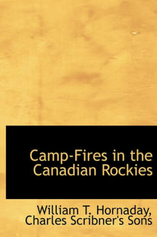 Cover of Camp-Fires in the Canadian Rockies