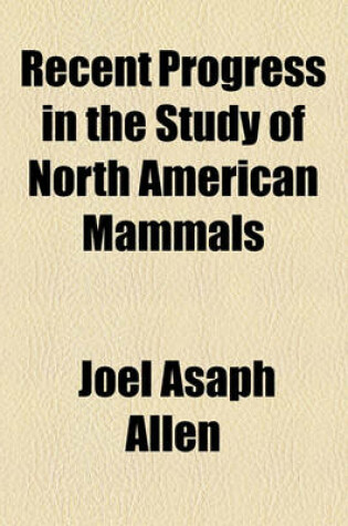 Cover of Recent Progress in the Study of North American Mammals