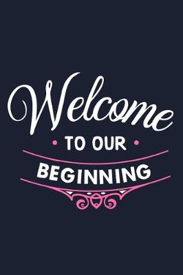 Book cover for Welcome To Our Beginning