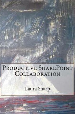 Cover of Productive Sharepoint Collaboration