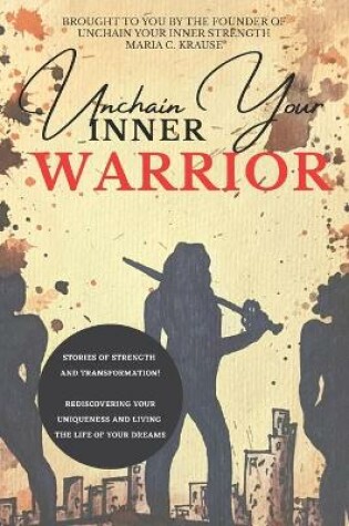 Cover of Unchain Your Inner Warrior