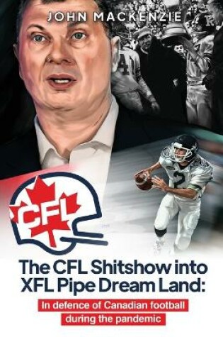 Cover of The CFL Shitshow into XFL Pipe Dream Land
