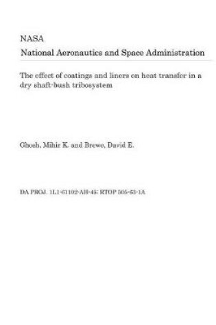 Cover of The Effect of Coatings and Liners on Heat Transfer in a Dry Shaft-Bush Tribosystem