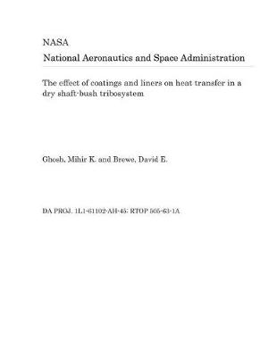 Book cover for The Effect of Coatings and Liners on Heat Transfer in a Dry Shaft-Bush Tribosystem