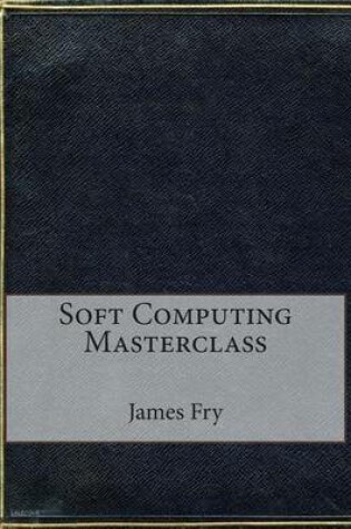 Cover of Soft Computing Masterclass