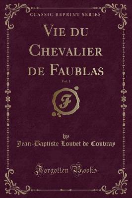 Book cover for Vie Du Chevalier de Faublas, Vol. 1 (Classic Reprint)