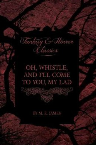 Cover of Oh, Whistle, and I'll Come to You, My Lad (Fantasy and Horror Classics)
