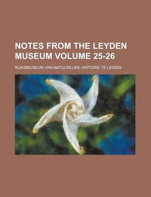 Book cover for Notes from the Leyden Museum Volume 25-26